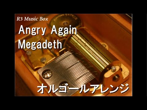 Angry Again/Megadeth【オルゴール】