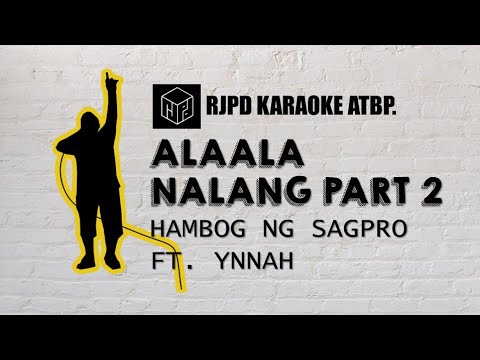 Alaala Nalang Part II - Hambog ng Sagpro ft. Ynnah (Karaoke)