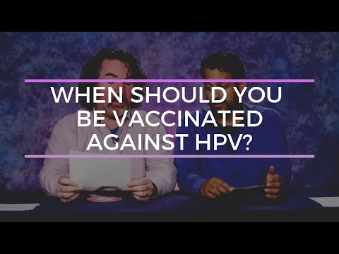 When should you be vaccinated against HPV?