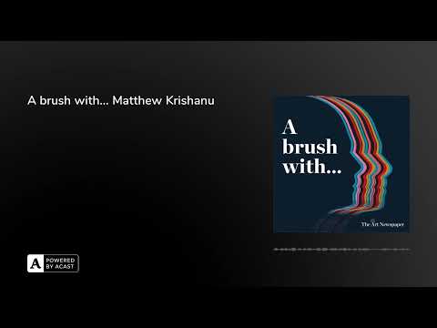 A brush with... Matthew Krishanu