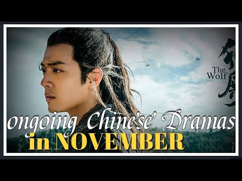 ONGOING CHINESE DRAMAS IN NOVEMBER 2020! (THE WOLF, BEGIN AGAIN, BE WITH YOU AND MORE)