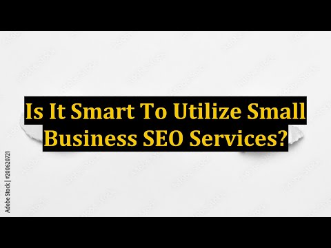 Is It Smart To Utilize Small Business SEO Services?