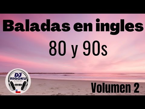 Mix BALADAS En INGLES 80 Y 90s Vol. 2 GEORGE MICHAEL ,EAGLES