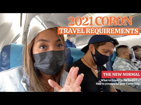 2021 PRE-TRAVEL GUIDE TO CORON (Travel Requirements + What To Expect In The Airports)