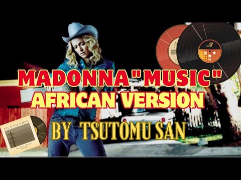 Madonna "Music" African Version By Tsutomu (Tsutomu San)