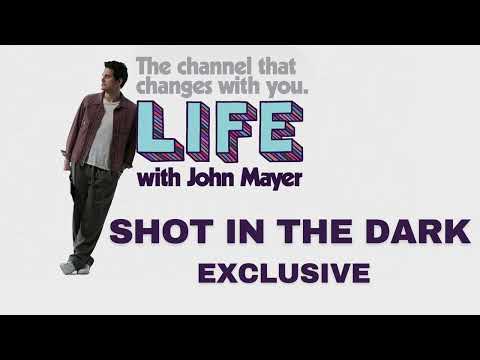 LIFE With JOHN MAYER on SIRIUSXM - SHOT IN THE DARK ACOUSTIC VERSION EXCLUSIVE