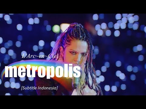 L'Arc~en~Ciel - metropolis | Subtitle Indonesia