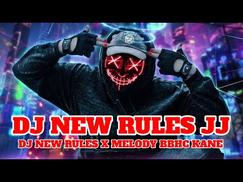 DJ NEW RULES JJ X MELODY BBHC KANE SLOWED | DJ TOK TERBARU 2025