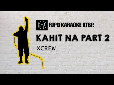 Kahit Na (Part 2) - XCREW [RJPD Arrangement] (Karaoke)