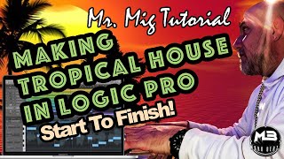 Making A Tropical House Beat From Start To Finish  (Mr. Mig Tutorial