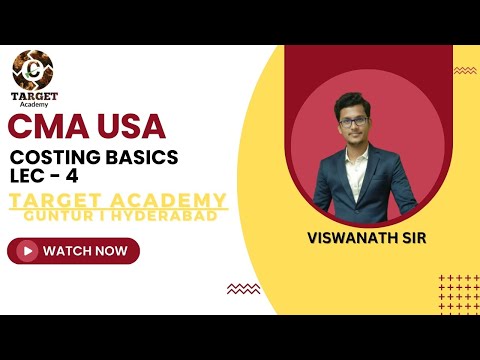 4.CMA_USA_COSTING_BASICS_LEC-4_BY_VISWANATH_SIR #cma #ca  #cmausa #accountancy #targetacademy  #acca