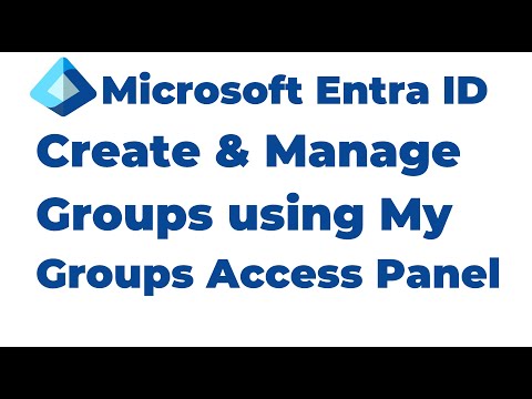 18. Manage Microsoft Entra Groups using My Groups Access Panel