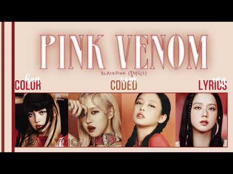 Blackpink – PINK VENOM (Han|Rom|Eng) Color Coded Lyrics