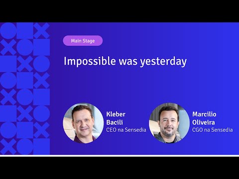 Impossible was yesterday | Sensedia | APIX 2024