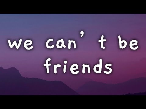 Ariana Grande - we can’t be friends (Lyrics)