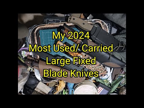 (1657) My 2024 Most Used /Carried Large Fixed Blade Knives 🔪