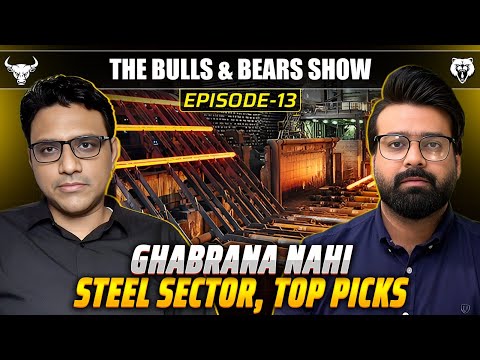 Ghabrana Nahi, Steel Sector Analysis and Top Stock Picks | B&BShowEp13 #SteelSector