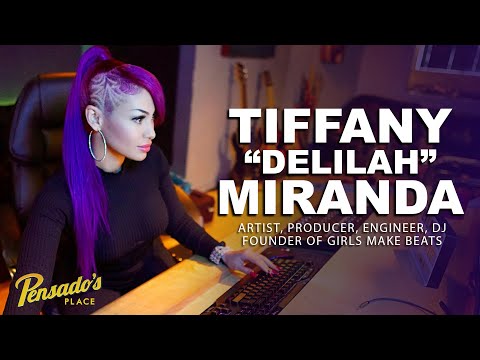 Girls Make Beats Founder, Tiffany “Delilah” Miranda — Pensado’s Place #502