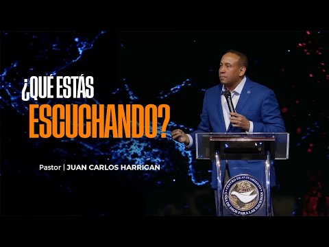 ¿Qué estás escuchando? | Pastor Juan Carlos Harrigan