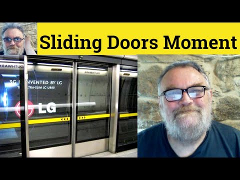 😎Sliding Doors Moment - Sliding Door Defined - Sliding Door Moment Definition Sliding Doors Examples