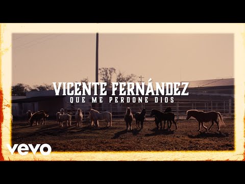 Vicente Fernández - Que Me Perdone Dios (Letra / Lyrics)