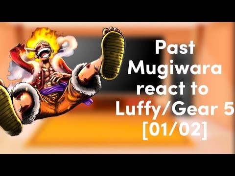 Past Mugiwara react to Luffy/Gear 5 • [01/02] • SPOILERS • Ft. Read Description