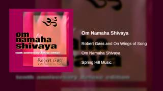 Robert Gass and On Wings of Song - Om Namaha Shivaya