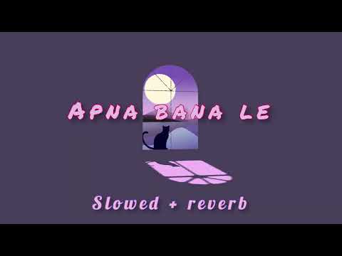 Apna Bana Le - Lofi (Slowed + Reverb) | Arijit Singh, Sachin-Jigar | Lofi jv