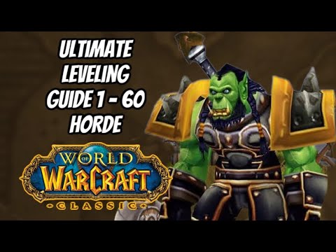 THE ULTIMATE GUIDE TO LEVELING FAST FROM 1 TO 60 IN CLASSIC FOR THE HORDE: WORLD OF WARCRAFT