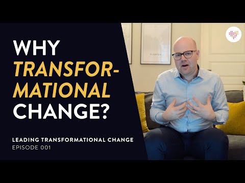 WHY TRANSFORMATIONAL CHANGE? | Leading Transformational Change Ep. 001 | Tobias Sturesson