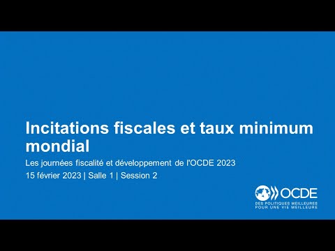 Journées fiscalité et développement de l'OCDE 2023 (Jour 1 Salle 1 Session 2) : Incitations fiscales