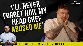 Tom Brown - Shocking Bullying In The Kitchen & Why He's The Most 'Copied' Chef In The Industry!