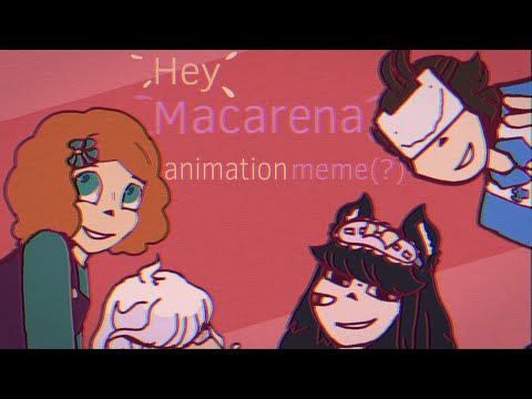 🧡Hey Macarena ✨  !!Flash!! [animation meme?] GIFT FOR UNDERRATED GODS!!1