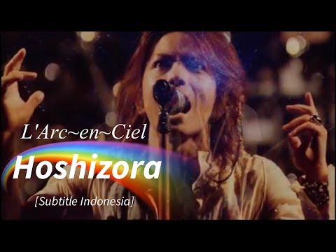 L'Arc~en~Ciel - Hoshizora | Subtitle Indonesia