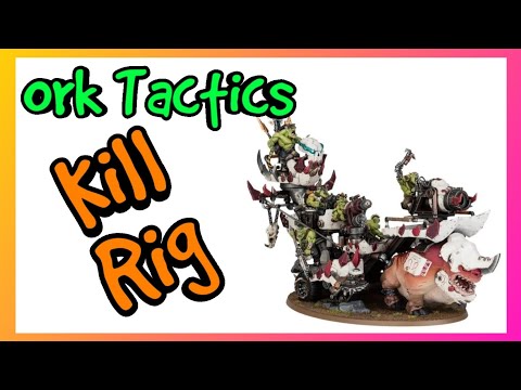 Ork Tactics - Kill Rig - Warhammer 40k 10th Edition