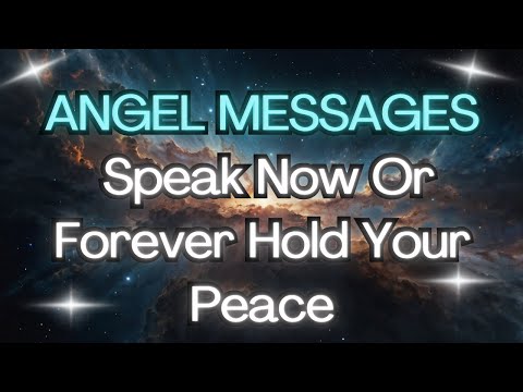 💌MESSAGE FROM THE ANGELS: Speak Now Or Forever Hold Your Peace❤️