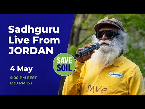 Sadhguru in Jordan to #SaveSoil - LIVE | 4 May | 9 AM ET |  4 PM EEST |  6:30 PM IST