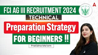 FCI AG III Recruitment 2024 | Beginner's Strategy for Technical Exam | By Pratibha Ma'am