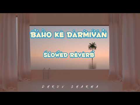 Bahon Ke Darmiyan Slowed Reverb Song | Hariharan | Alka Yagnik | Dhruv Sharma | Khamoshi The Musical