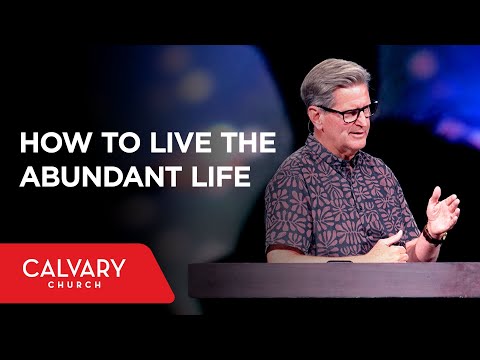 How to Live the Abundant Life - Colossians 3:1-4 - John Miller