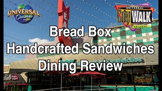 Universal Orlando CityWalk - Bread Box Handcrafted Sandwiches Review