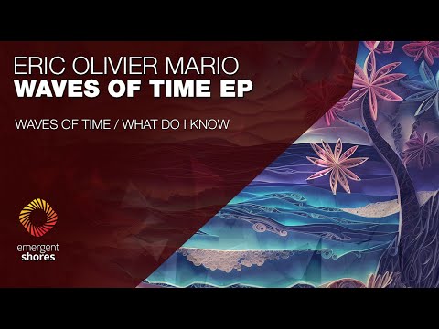 Eric Olivier Mario - What Do I Know [Emergent Shores]