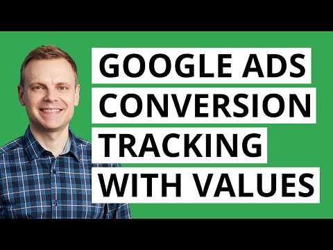 Google Ads Conversion Tracking (with Values) Step by Step