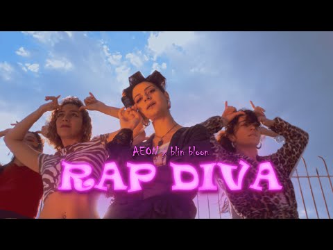 Aeon / blin bloon - Rap Diva (Official Music Video)