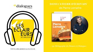 Podcast - Dans l'atelier d'écrivain de Pierre Lemaitre