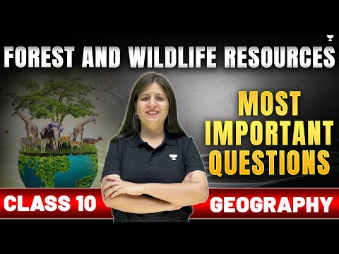 Forest and Wildlife Resources - Most Important Questions | Class 10 Geography | By Shweta Ma'am