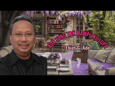 ADA YANG TAK MAMPU KU LUPA - Ebiet G. Ade (+lirik)