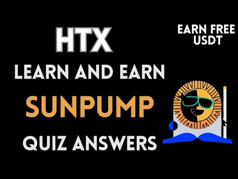 HTX Learn And Earn | SUNPUMP Quiz Answers | Earn Free USDT | Crypto Loot