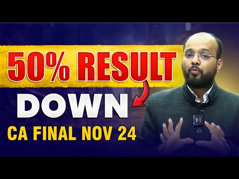 Why 50% Result Down CA Final Nov 24 | 1,36,500 Students Fail in CA Final | Reasons of Failure in CA