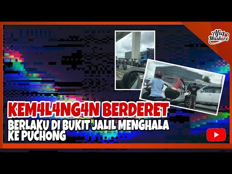 VIRAL! KEMALANGAN BERDERET LAPAN KERETA DIREMPUH LORI DI BUKIT JALIL MENGHALA KE PUCHONG